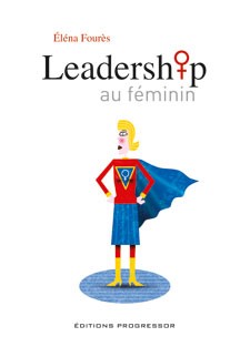 Leadership au feminin par Elena Fourès
